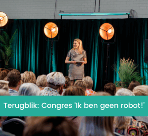 Terugblik: Congres ‘Ik ben geen robot”