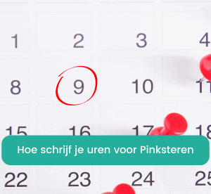 Hoe vul je je urenstaten in rondom de feestdagen i.v.m. Pinksteren (9 juni)