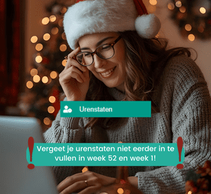 Reminder – Urenstaten inleveren rond de feestdagen!